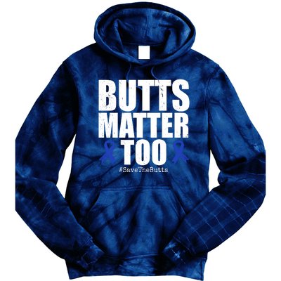 Butts Matter Too Save The Butts Colon Cancer Awareness Tie Dye Hoodie