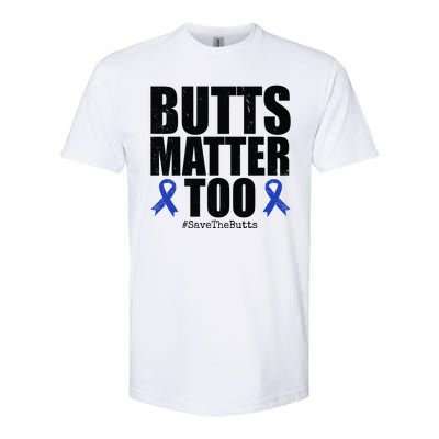 Butts Matter Too Save The Butts Colon Cancer Awareness Softstyle® CVC T-Shirt