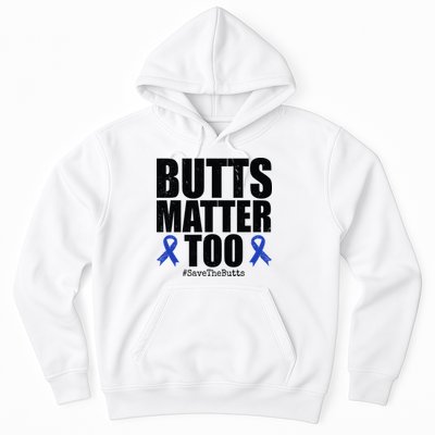 Butts Matter Too Save The Butts Colon Cancer Awareness Hoodie