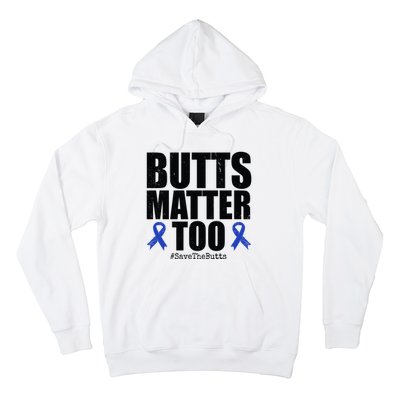 Butts Matter Too Save The Butts Colon Cancer Awareness Hoodie