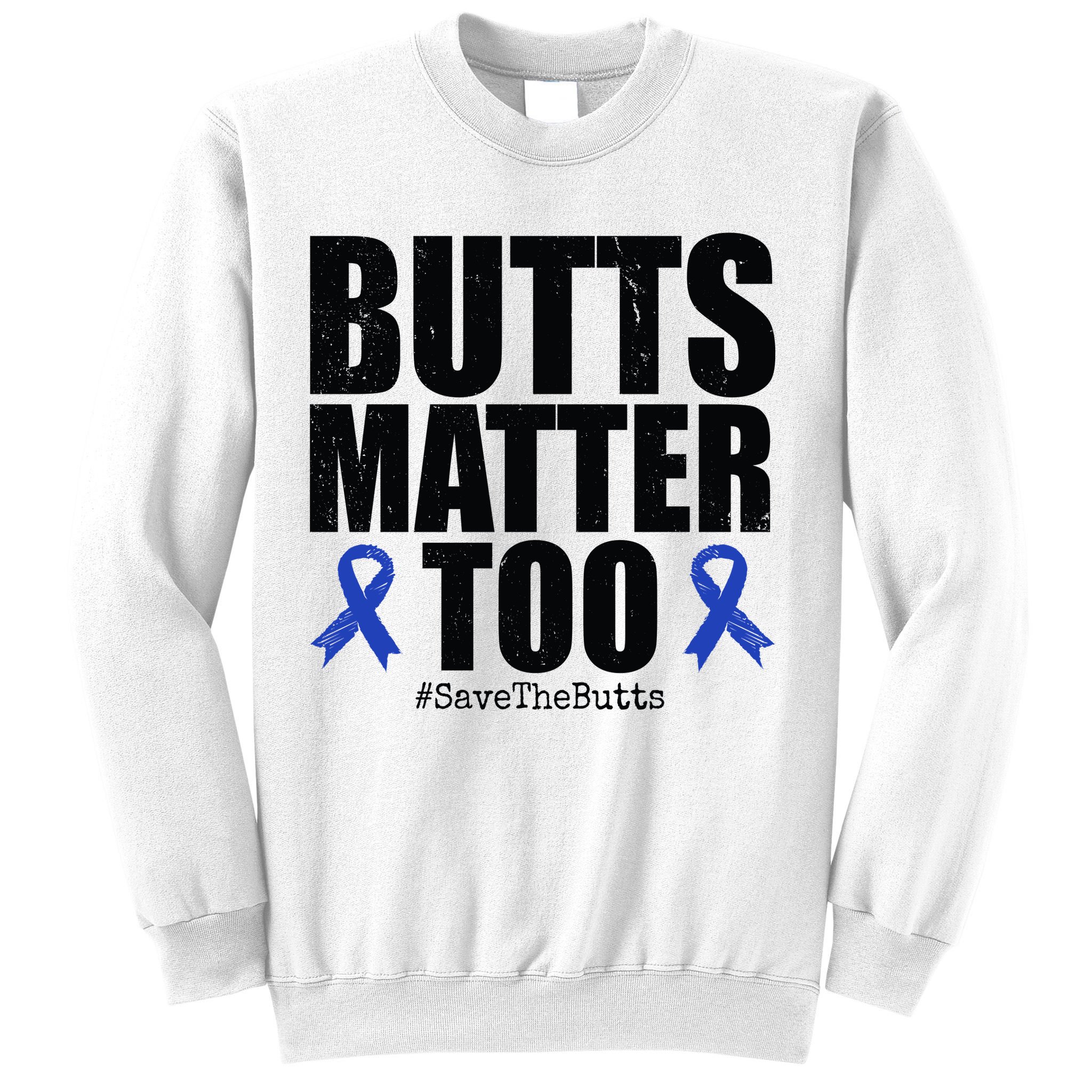 Butts Matter Too Save The Butts Colon Cancer Awareness Sweatshirt