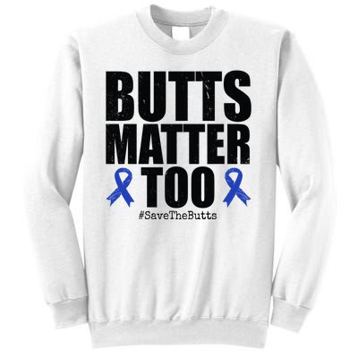 Butts Matter Too Save The Butts Colon Cancer Awareness Sweatshirt