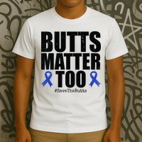 Butts Matter Too Save The Butts Colon Cancer Awareness T-Shirt