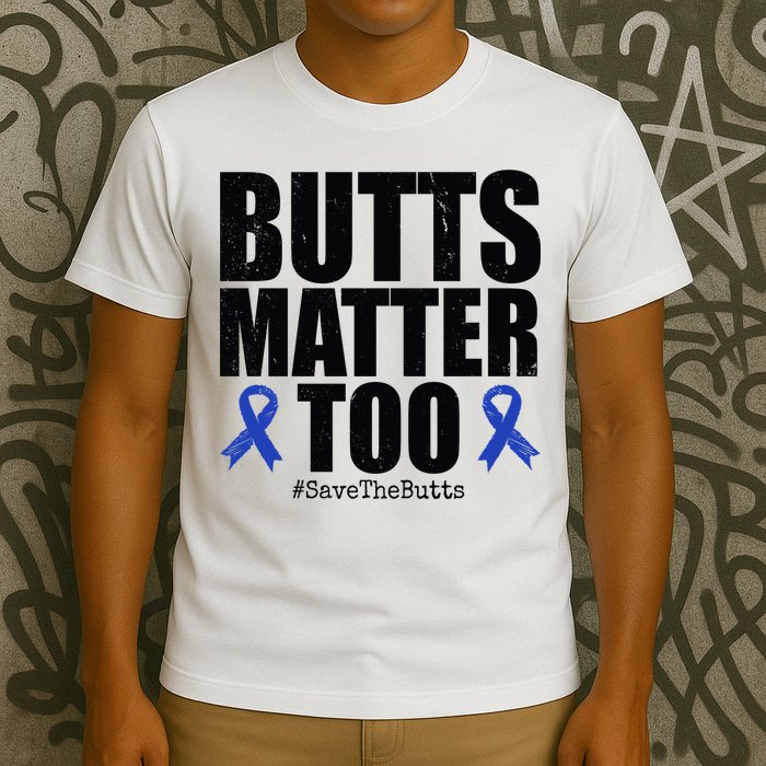 Butts Matter Too Save The Butts Colon Cancer Awareness T-Shirt