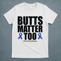 Butts Matter Too Save The Butts Colon Cancer Awareness T-Shirt