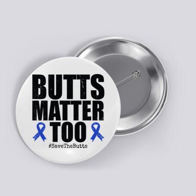 Butts Matter Too Save The Butts Colon Cancer Awareness Button