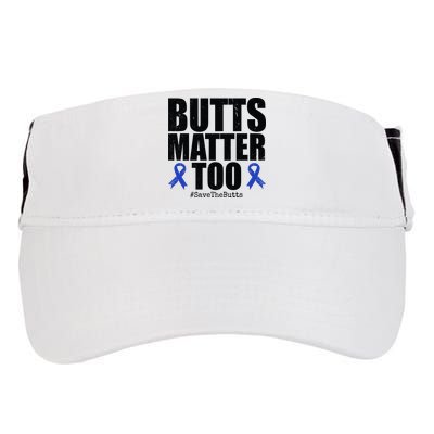 Butts Matter Too Save The Butts Colon Cancer Awareness Adult Drive Performance Visor