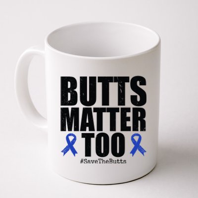 Butts Matter Too Save The Butts Colon Cancer Awareness Coffee Mug