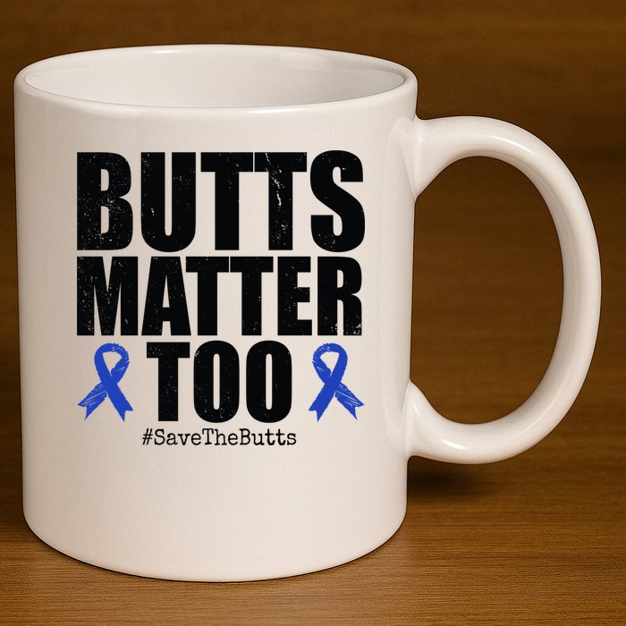 Butts Matter Too Save The Butts Colon Cancer Awareness 11oz C Handle Ceramic Mug