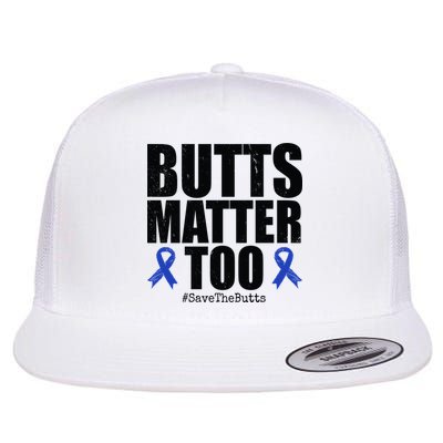 Butts Matter Too Save The Butts Colon Cancer Awareness Flat Bill Trucker Hat