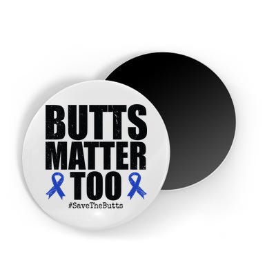 Butts Matter Too Save The Butts Colon Cancer Awareness Magnet