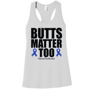 Butts Matter Too Save The Butts Colon Cancer Awareness Women's Racerback Tank