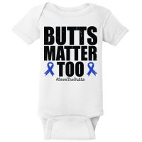 Butts Matter Too Save The Butts Colon Cancer Awareness Baby Bodysuit