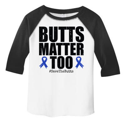 Butts Matter Too Save The Butts Colon Cancer Awareness Toddler Fine Jersey T-Shirt