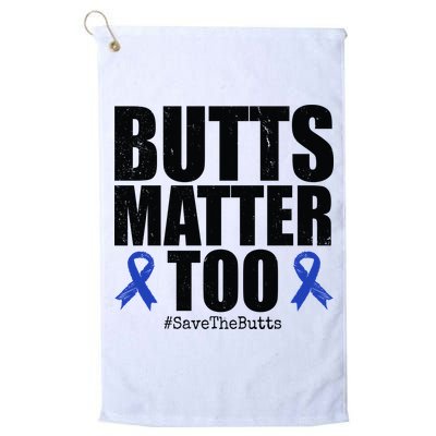 Butts Matter Too Save The Butts Colon Cancer Awareness Golf Towel