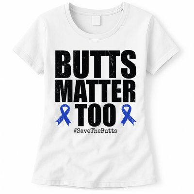 Butts Matter Too Save The Butts Colon Cancer Awareness Womens T-Shirt