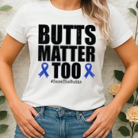 Butts Matter Too Save The Butts Colon Cancer Awareness Womens T-Shirt