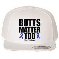 Butts Matter Too Save The Butts Colon Cancer Awareness Wool Snapback Cap