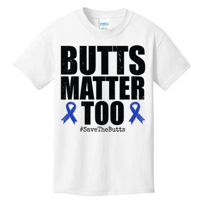 Butts Matter Too Save The Butts Colon Cancer Awareness Kids T-Shirt