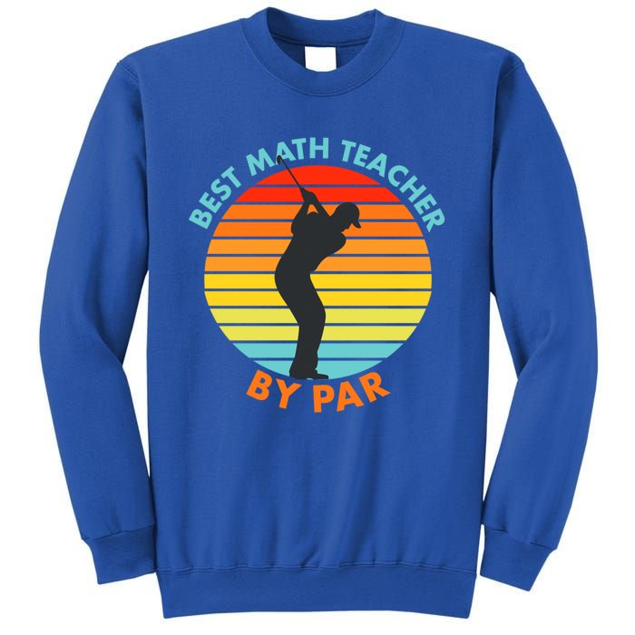 Best Math Teacher By Par Funny Golf Golfer Great Gift Sweatshirt