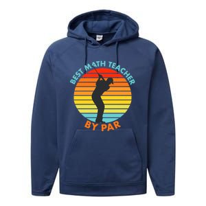 Best Math Teacher By Par Funny Golf Golfer Great Gift Performance Fleece Hoodie