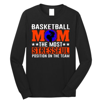 Basketball Mom The Most Stressful Position On The Team Long Sleeve Shirt