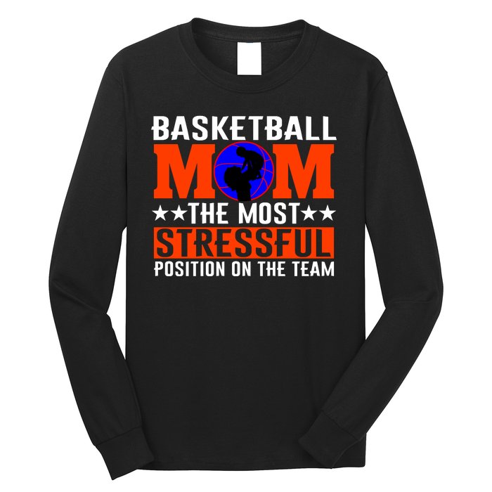 Basketball Mom The Most Stressful Position On The Team Long Sleeve Shirt