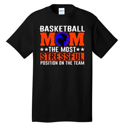 Basketball Mom The Most Stressful Position On The Team Tall T-Shirt