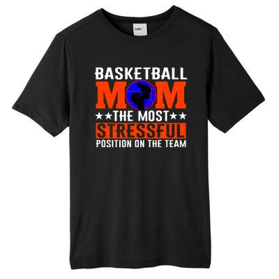 Basketball Mom The Most Stressful Position On The Team Tall Fusion ChromaSoft Performance T-Shirt