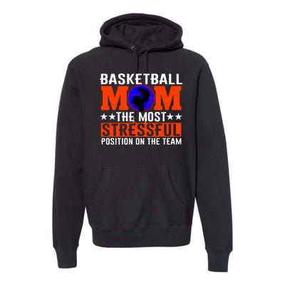 Basketball Mom The Most Stressful Position On The Team Premium Hoodie