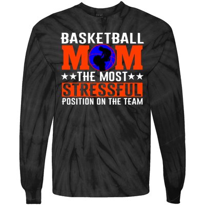 Basketball Mom The Most Stressful Position On The Team Tie-Dye Long Sleeve Shirt