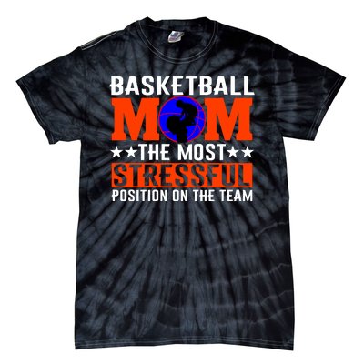 Basketball Mom The Most Stressful Position On The Team Tie-Dye T-Shirt