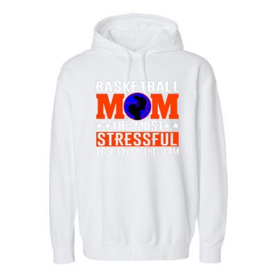 Basketball Mom The Most Stressful Position On The Team Garment-Dyed Fleece Hoodie