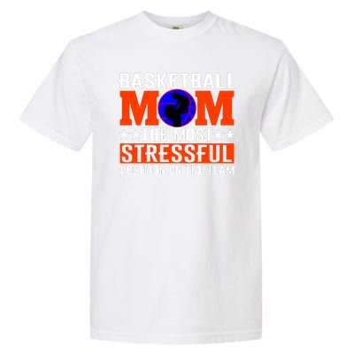 Basketball Mom The Most Stressful Position On The Team Garment-Dyed Heavyweight T-Shirt