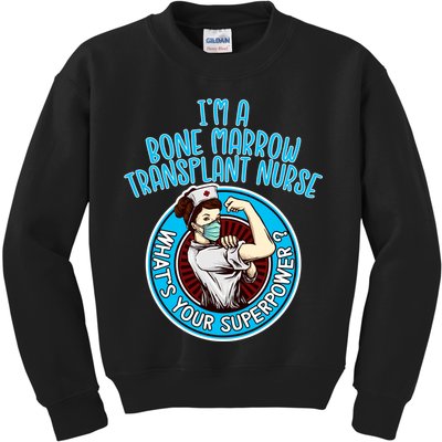 Bone Marrow Transplant Nurse Cute Gift For Women Nursing Apparel Gift Kids Sweatshirt