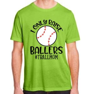 Baseball Mama TBall Mom Gift I Only Raise Ballers Tee Ball Gift Adult ChromaSoft Performance T-Shirt