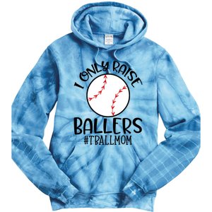 Baseball Mama TBall Mom Gift I Only Raise Ballers Tee Ball Gift Tie Dye Hoodie