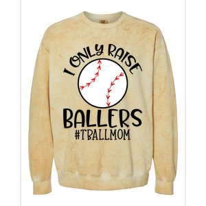 Baseball Mama TBall Mom Gift I Only Raise Ballers Tee Ball Gift Colorblast Crewneck Sweatshirt