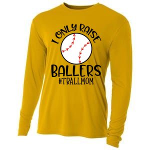 Baseball Mama TBall Mom Gift I Only Raise Ballers Tee Ball Gift Cooling Performance Long Sleeve Crew