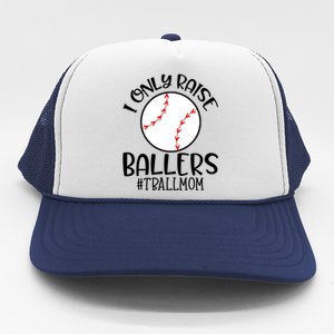 Baseball Mama TBall Mom Gift I Only Raise Ballers Tee Ball Gift Trucker Hat