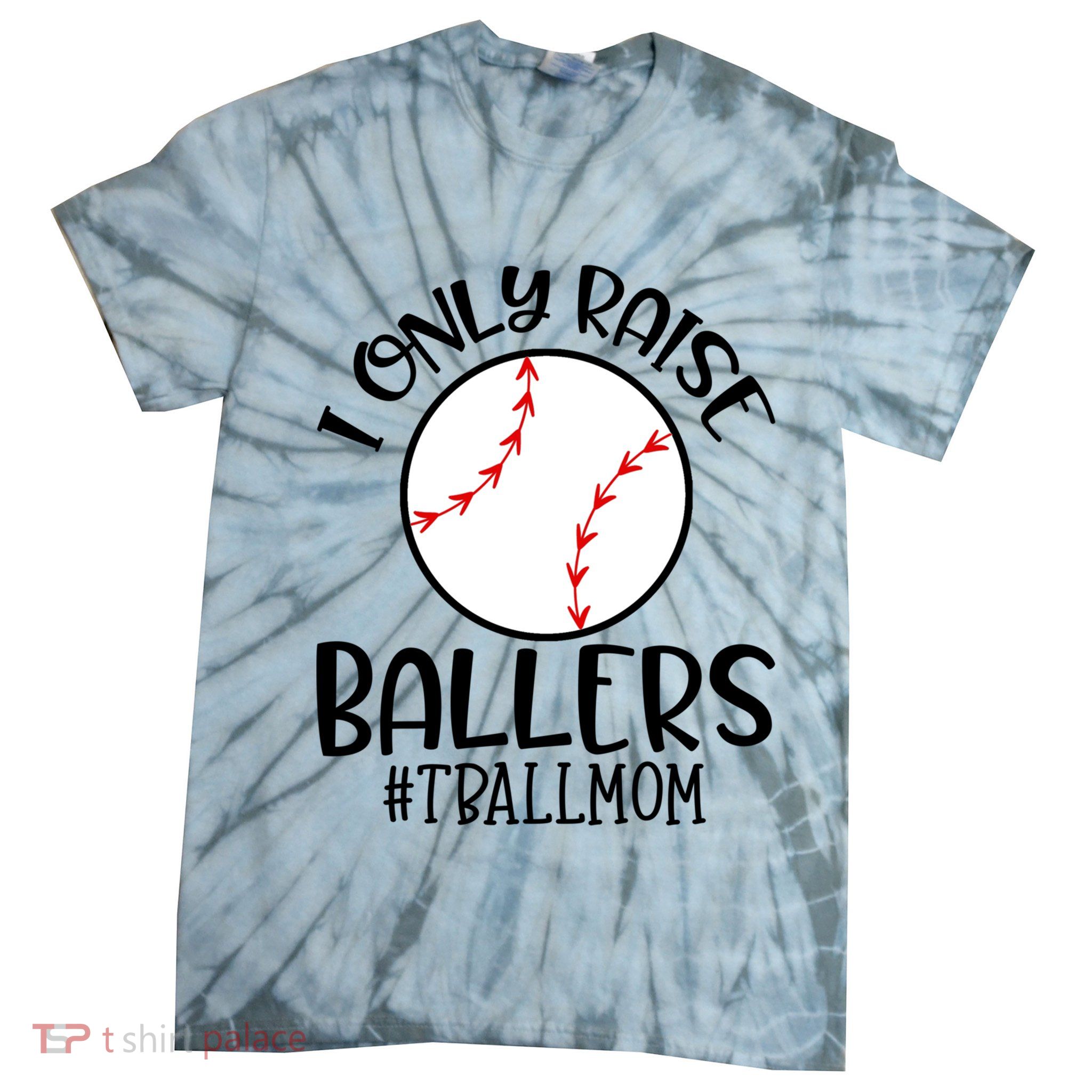 Baseball Mama TBall Mom Gift I Only Raise Ballers Tee Ball Gift Tie-Dye T-Shirt