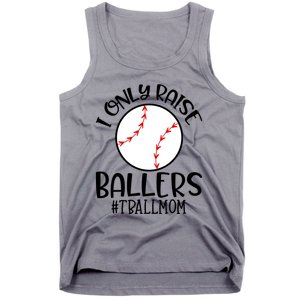 Baseball Mama TBall Mom Gift I Only Raise Ballers Tee Ball Gift Tank Top