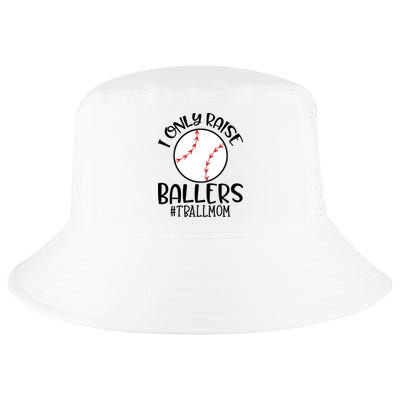 Baseball Mama TBall Mom Gift I Only Raise Ballers Tee Ball Gift Cool Comfort Performance Bucket Hat