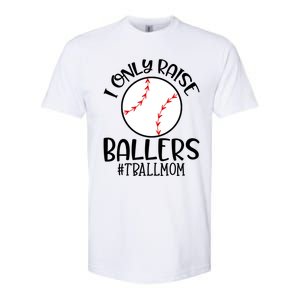 Baseball Mama TBall Mom Gift I Only Raise Ballers Tee Ball Gift Softstyle CVC T-Shirt