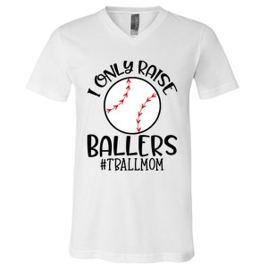 Baseball Mama TBall Mom Gift I Only Raise Ballers Tee Ball Gift V-Neck T-Shirt