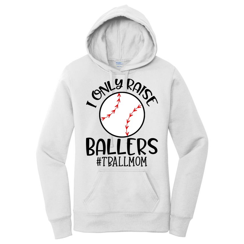 Baseball Mama TBall Mom Gift I Only Raise Ballers Tee Ball Gift Women's Pullover Hoodie