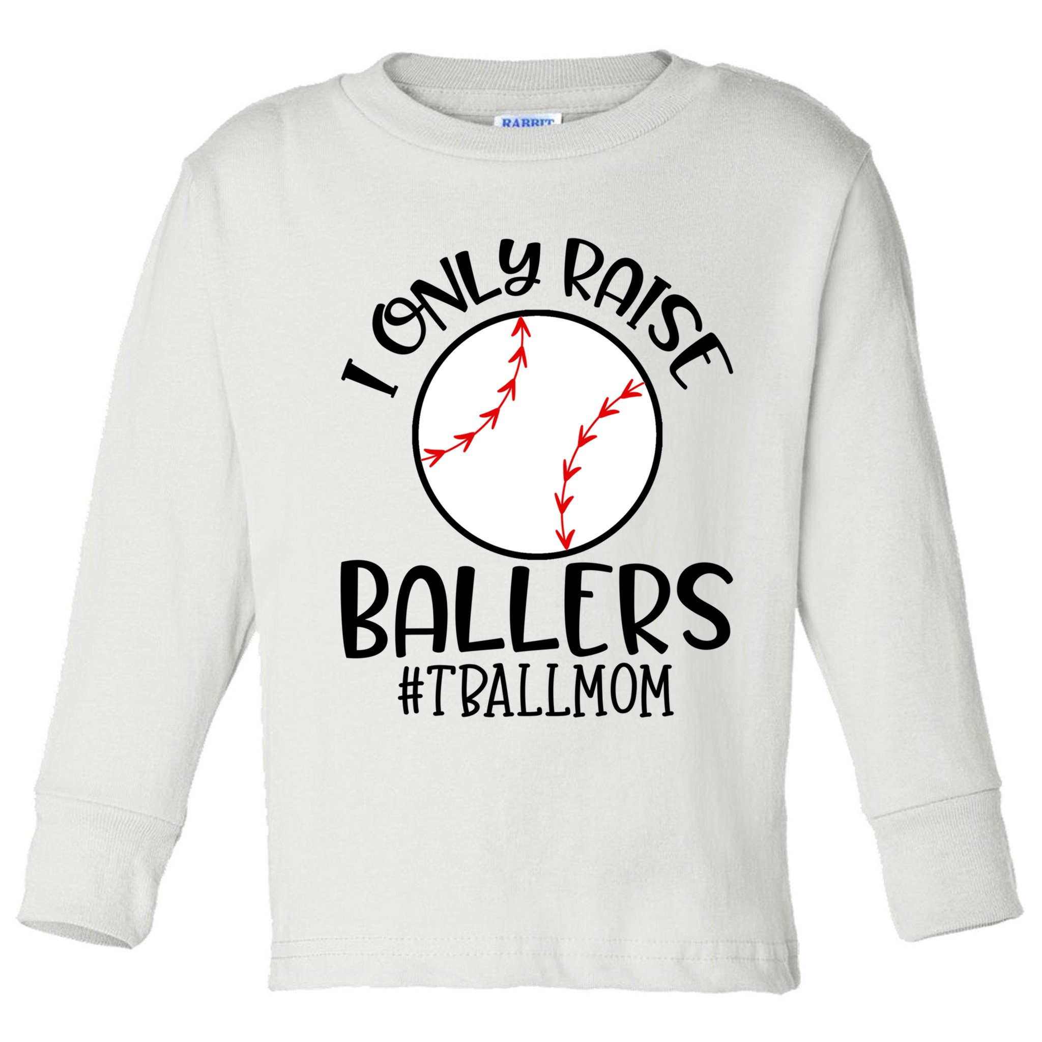 Baseball Mama TBall Mom Gift I Only Raise Ballers Tee Ball Gift Toddler Long Sleeve Shirt