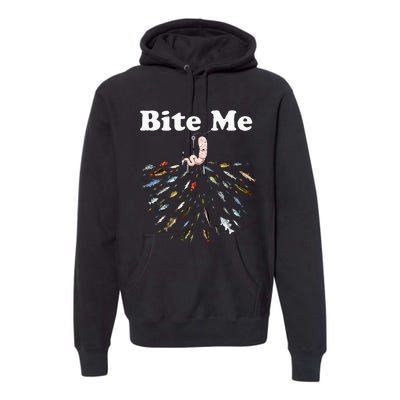 Bite Me Unique Fishing Gift For Fishing Lovers Premium Hoodie