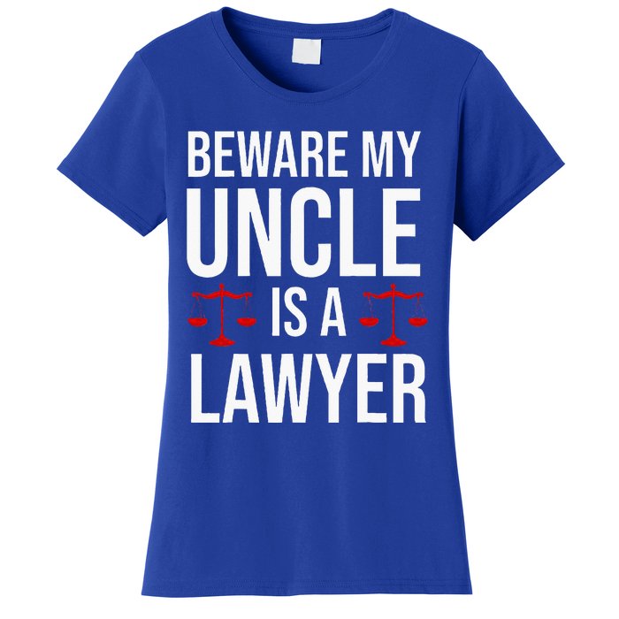 Beware My Uncle Is A Lawyer Women's T-Shirt