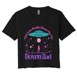 Beam Me Up Alien Ufo Down Bad Cosmic Space Women's Crop Top Tee